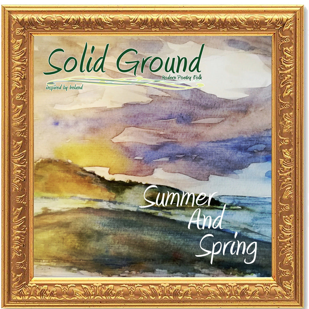 Solid Ground: Summer And Spring
